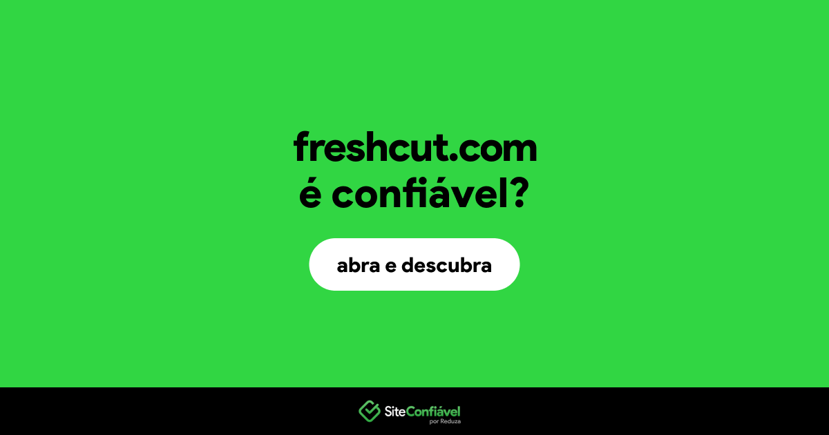 O site freshcut.com é confiável?