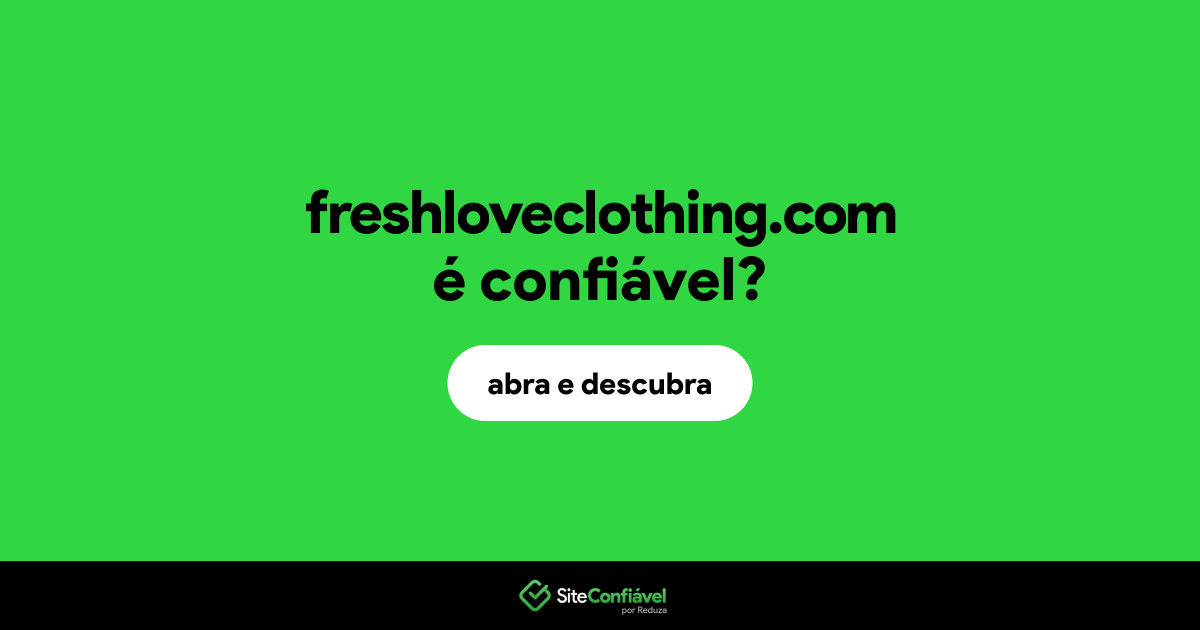 O site freshloveclothing.com é confiável?