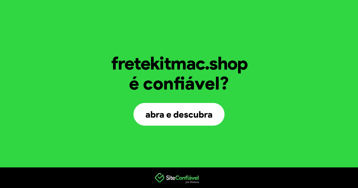 O site fretekitmac.shop é confiável?