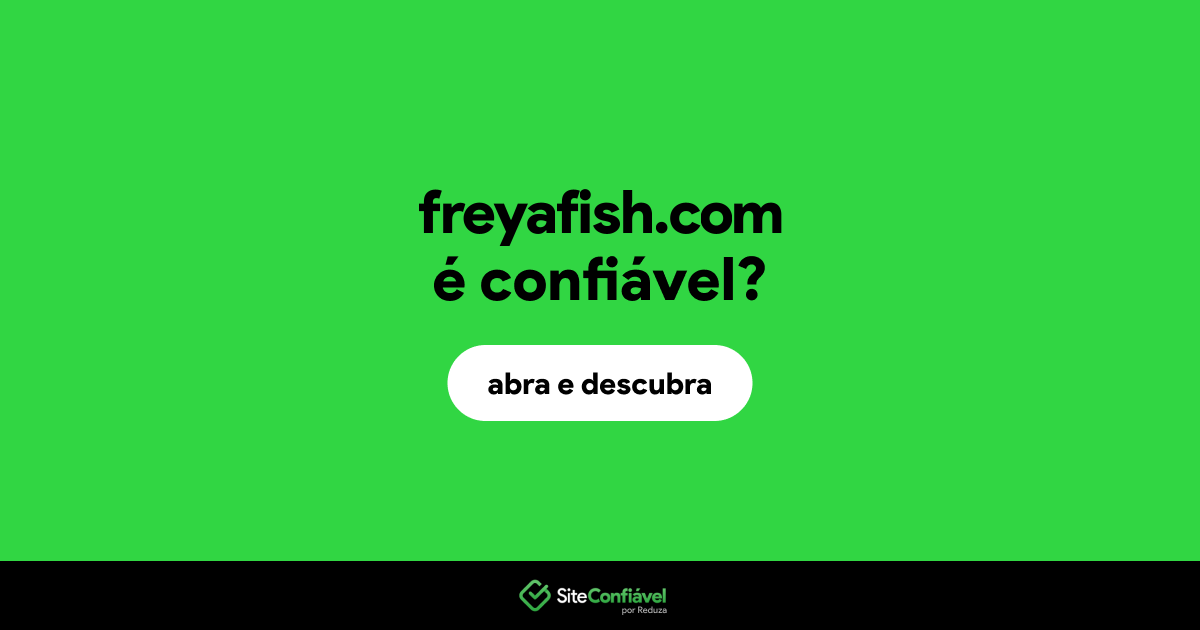 O site freyafish.com é confiável?
