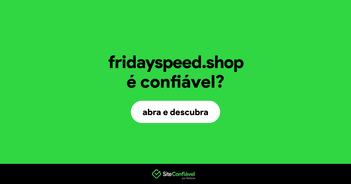 O site fridayspeed.shop é confiável?