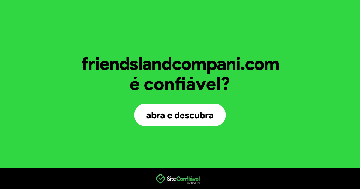 O site friendslandcompani.com é confiável?