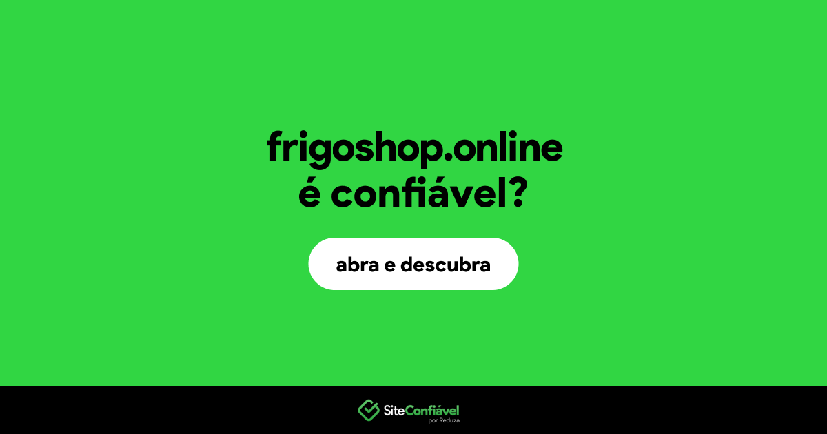 O site frigoshop.online é confiável?