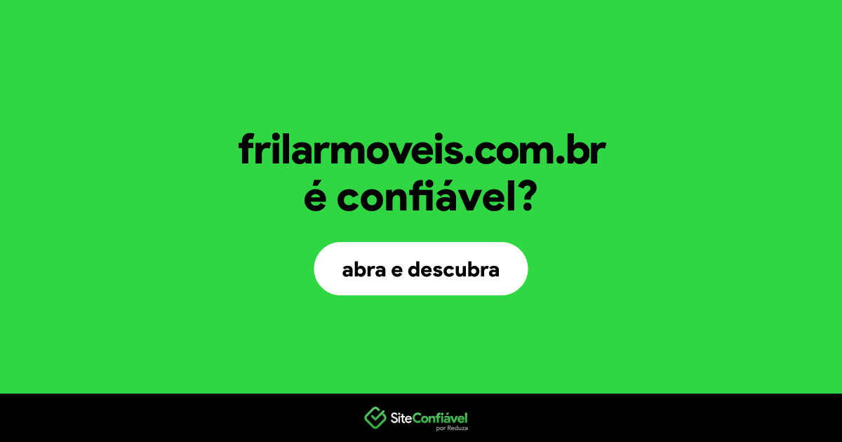 O site frilarmoveis.com.br é confiável?