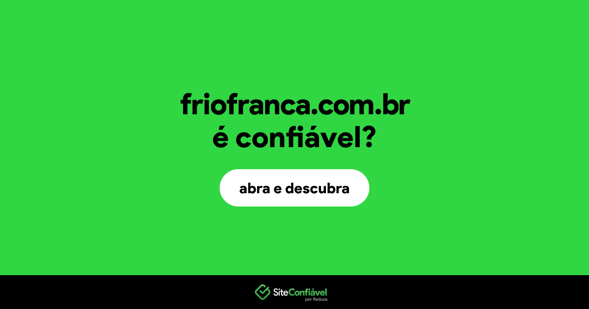O site friofranca.com.br é confiável?
