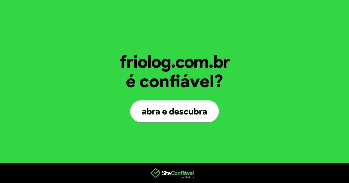 O site friolog.com.br é confiável?