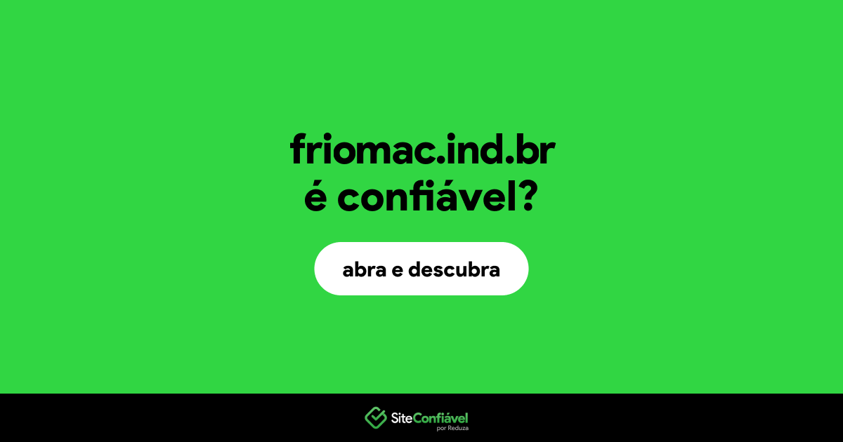 O site friomac.ind.br é confiável?