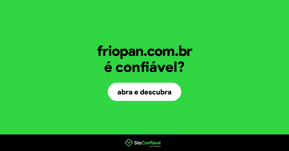 O site friopan.com.br é confiável?