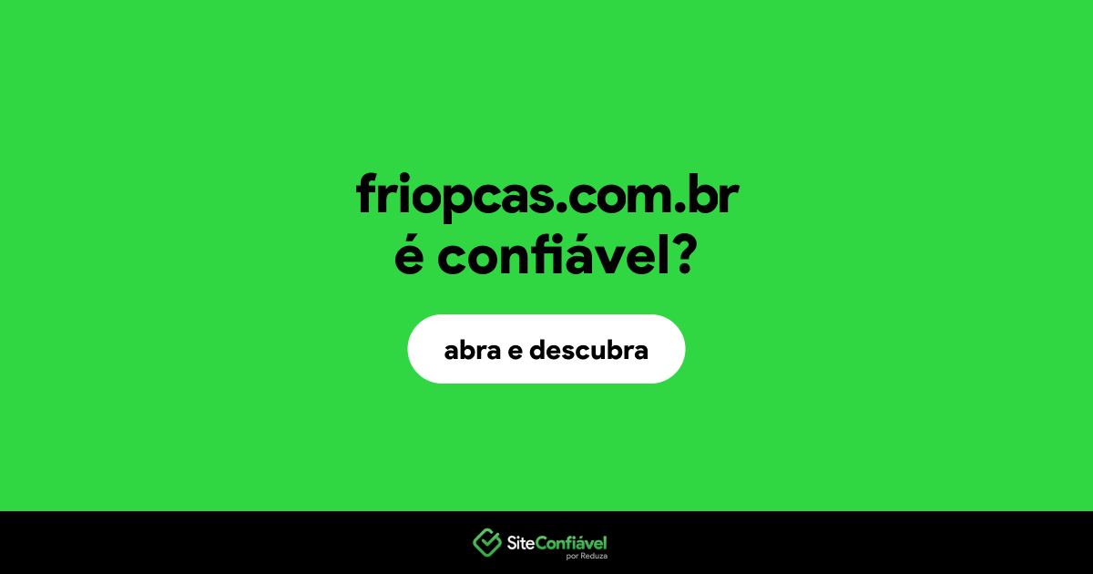 O site friopcas.com.br é confiável?
