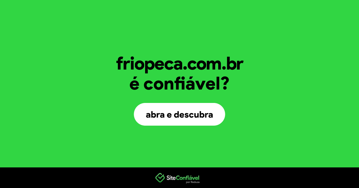 O site friopeca.com.br é confiável?
