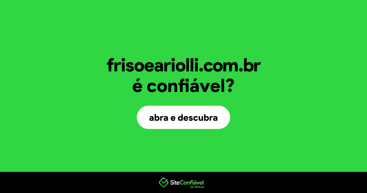 O site frisoeariolli.com.br é confiável?