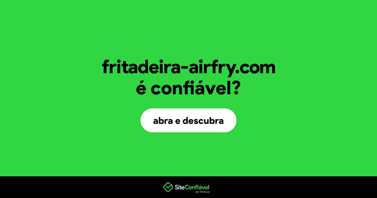 O site fritadeira-airfry.com é confiável?