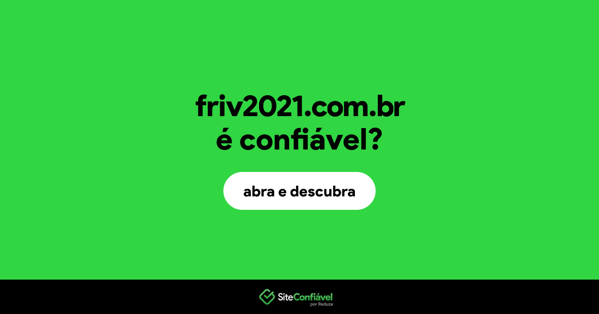 O site friv2021.com.br é confiável?