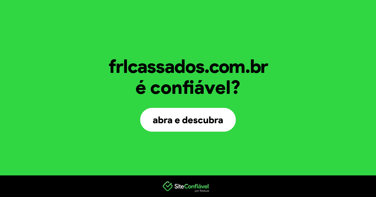 O site frlcassados.com.br é confiável?