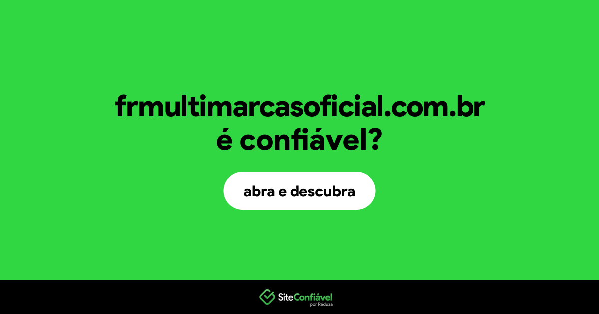 O site frmultimarcasoficial.com.br é confiável?