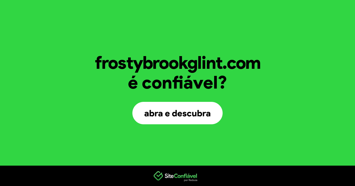 O site frostybrookglint.com é confiável?