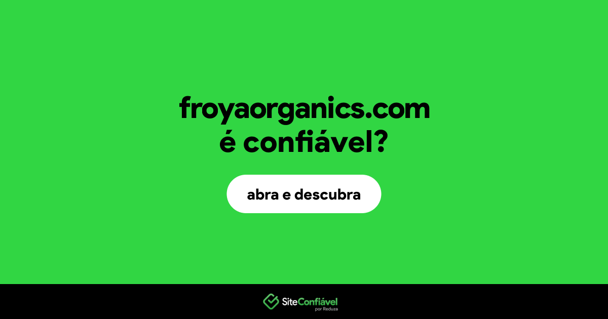 O site froyaorganics.com é confiável?