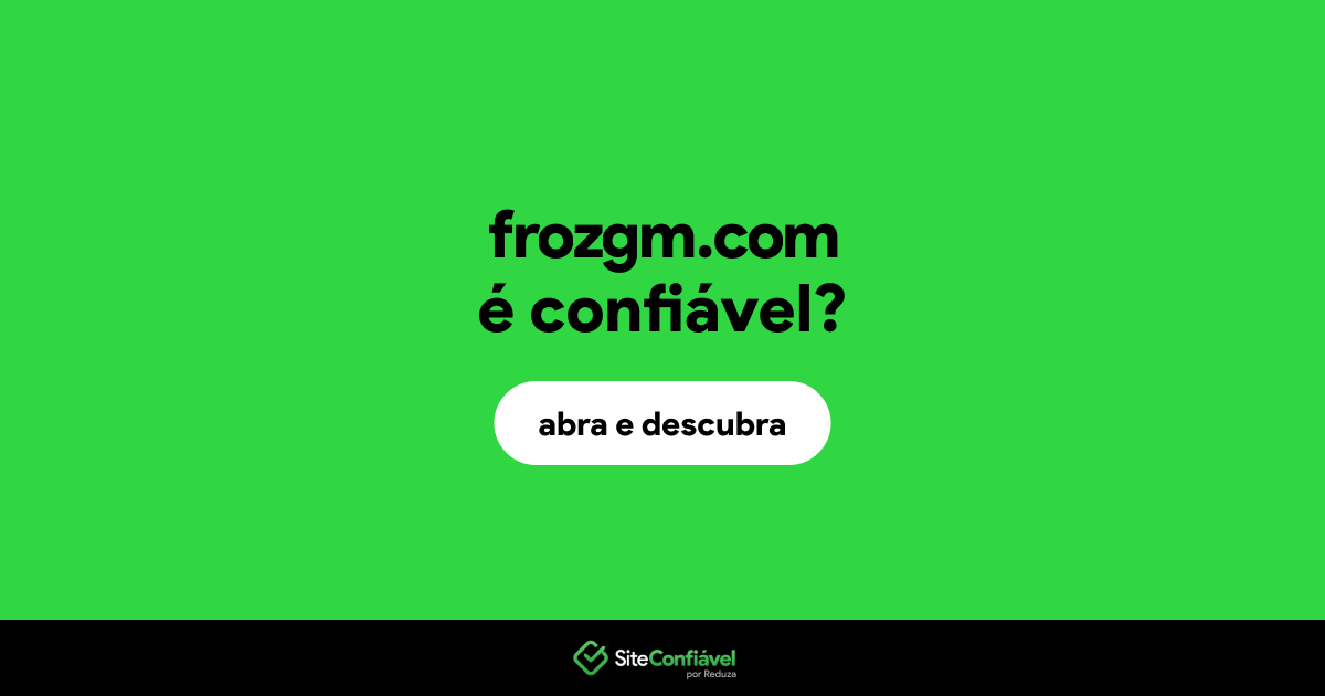 O site frozgm.com é confiável?