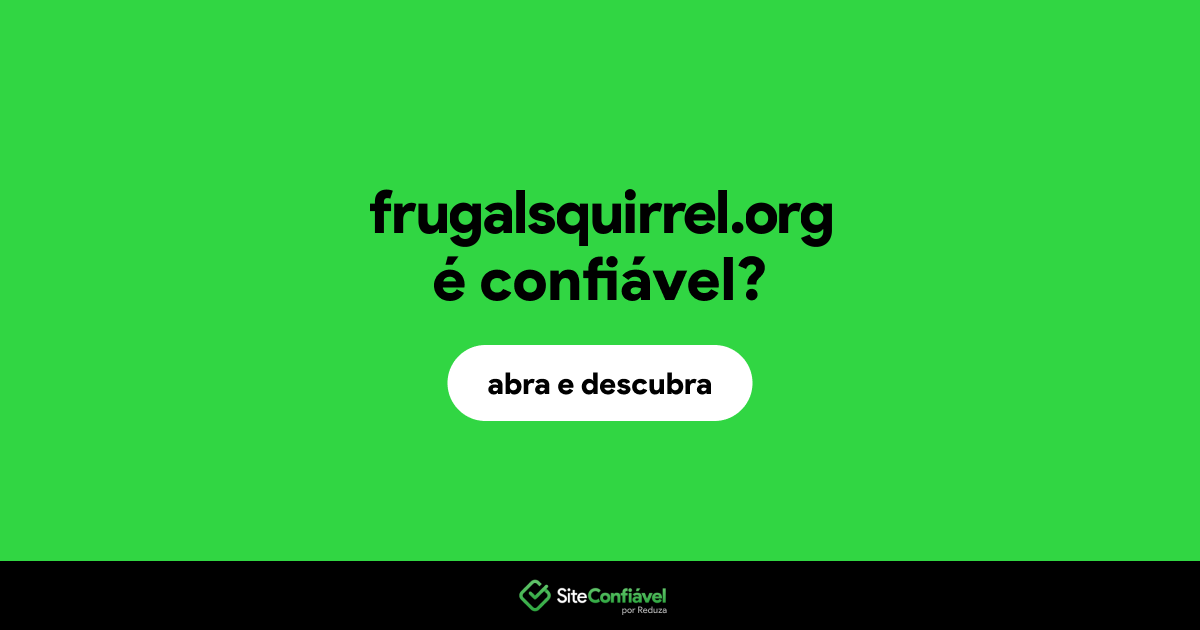 O site frugalsquirrel.org é confiável?