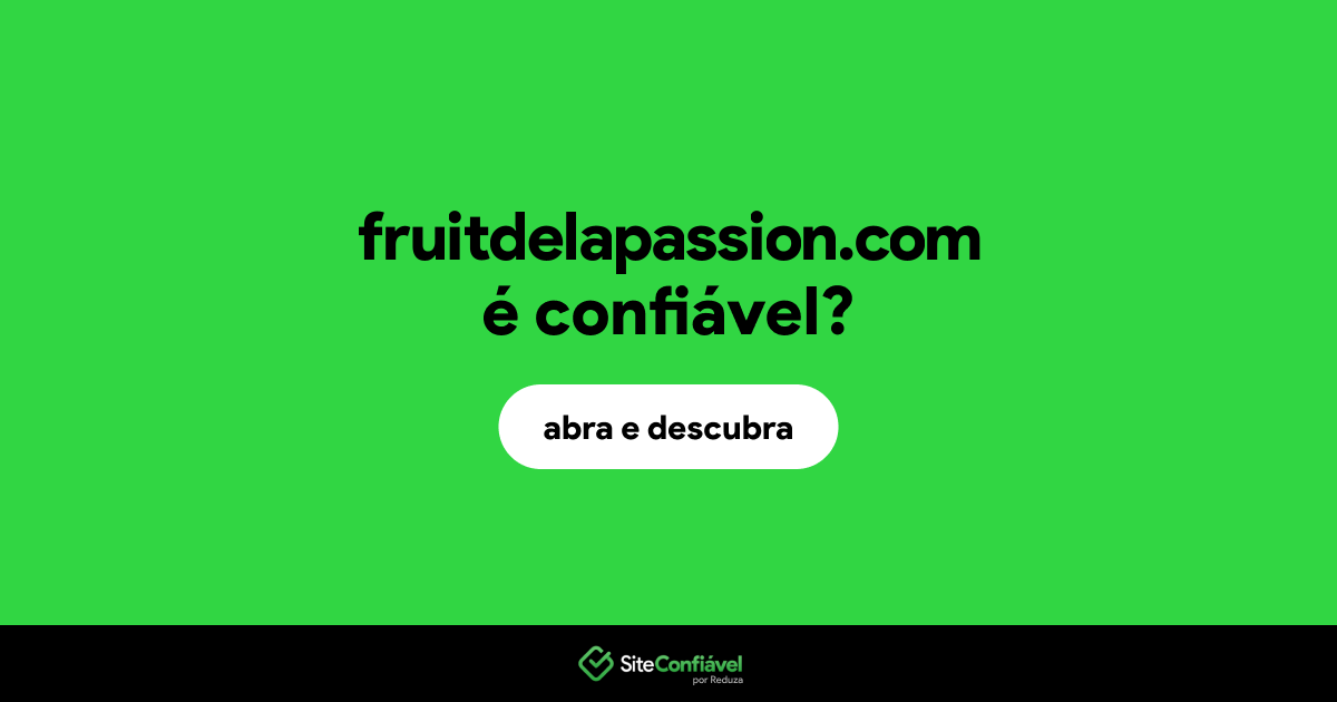 O site fruitdelapassion.com é confiável?