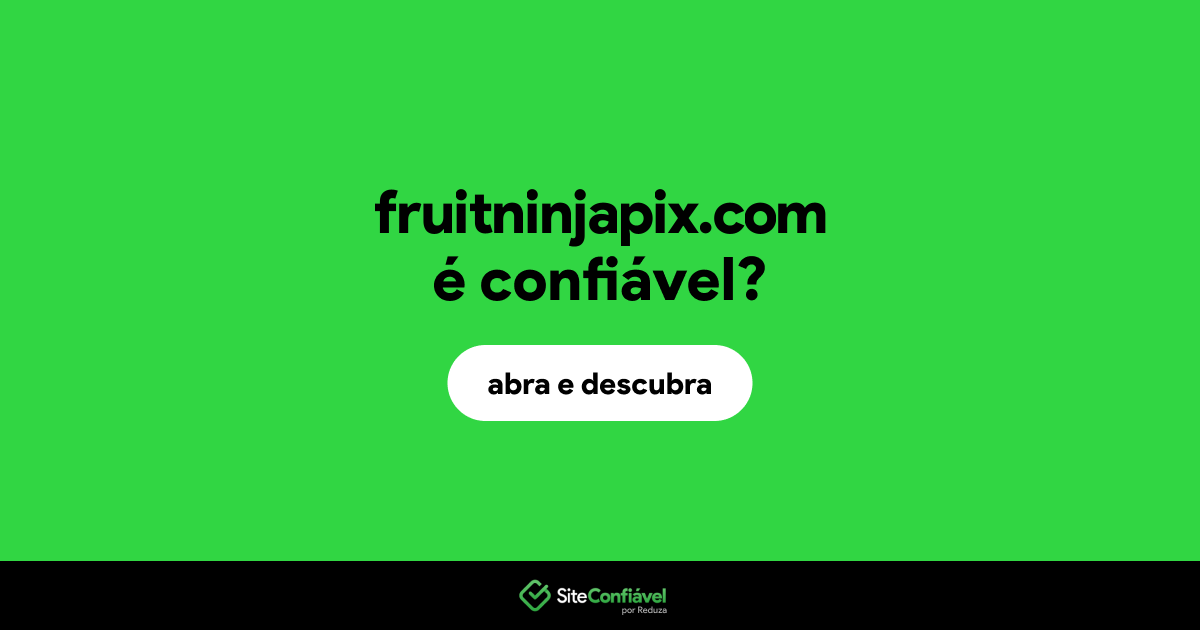 O site fruitninjapix.com é confiável?