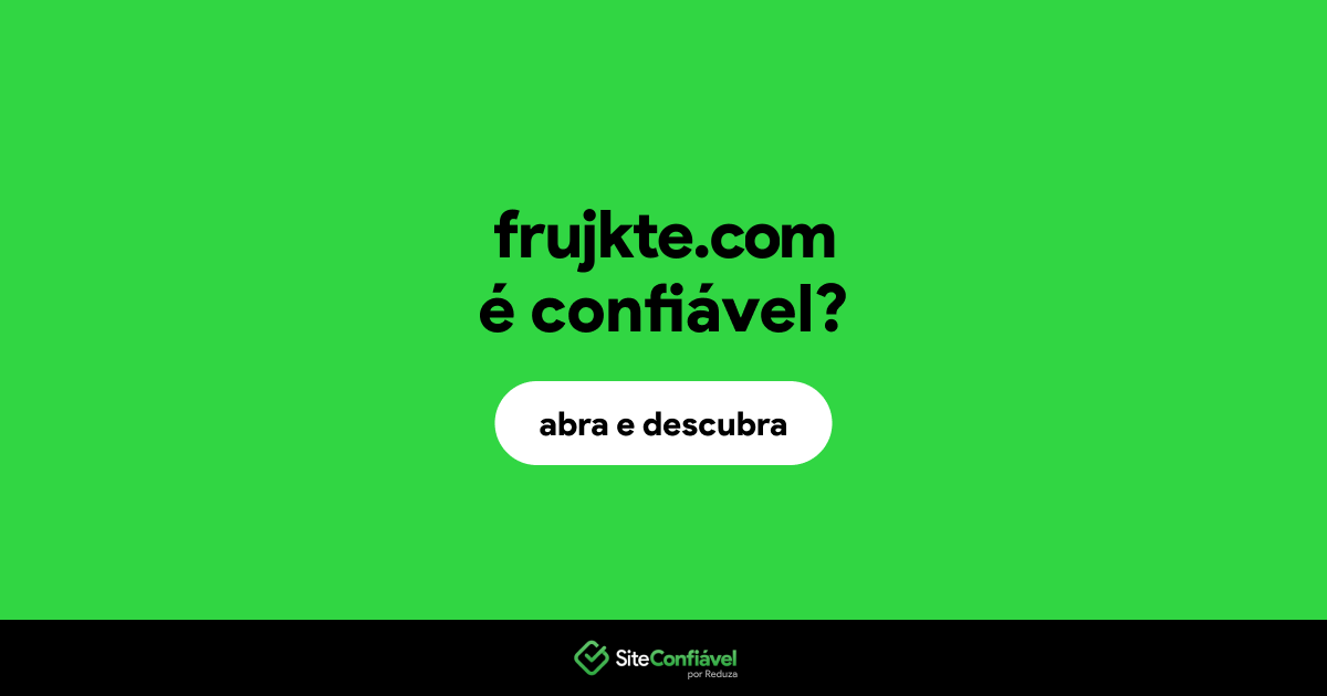 O site frujkte.com é confiável?