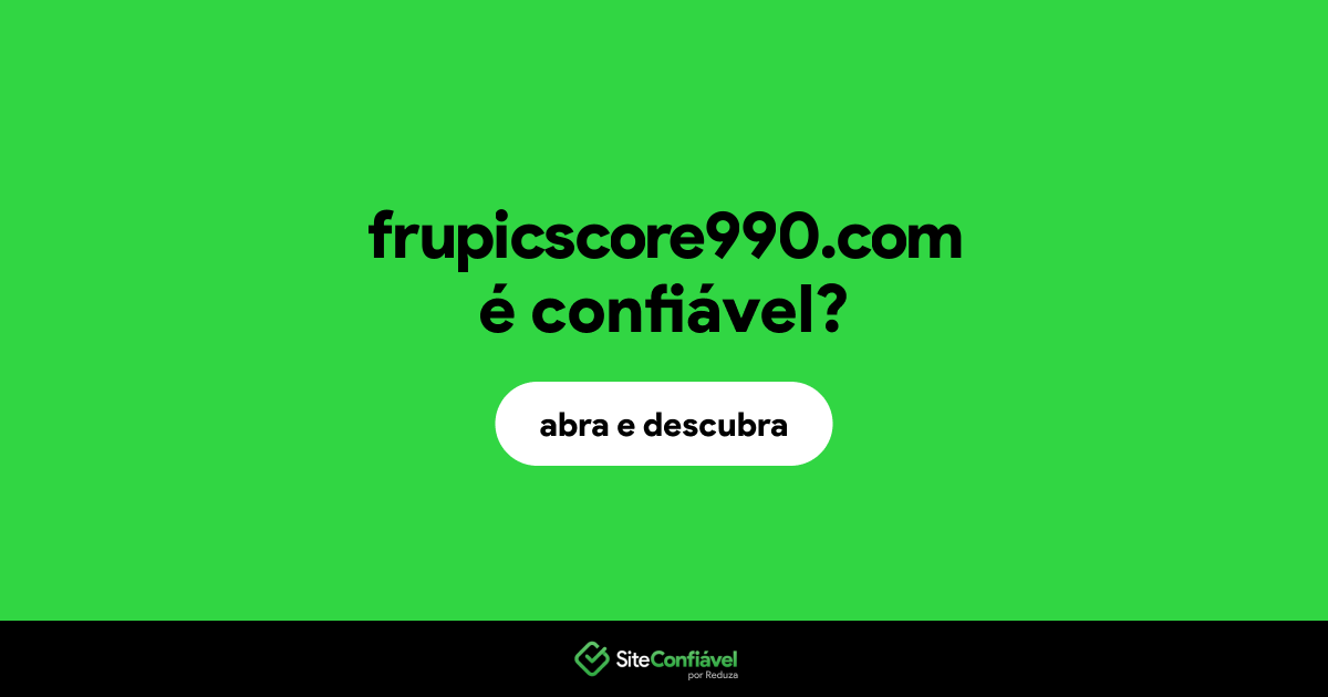 O site frupicscore990.com é confiável?