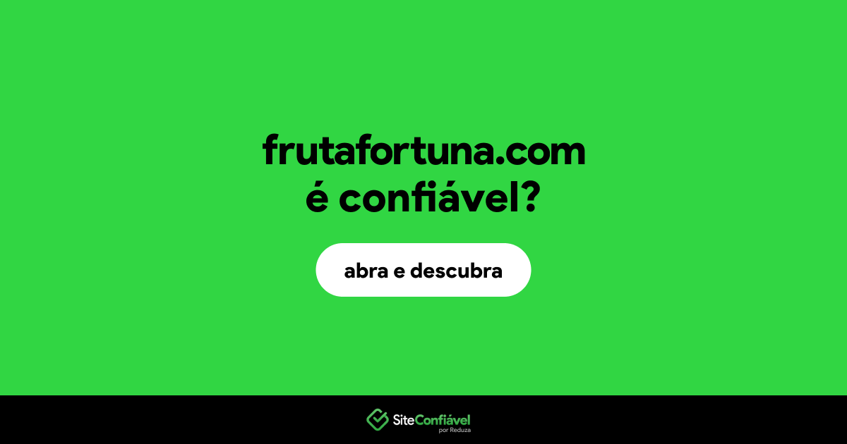 O site frutafortuna.com é confiável?