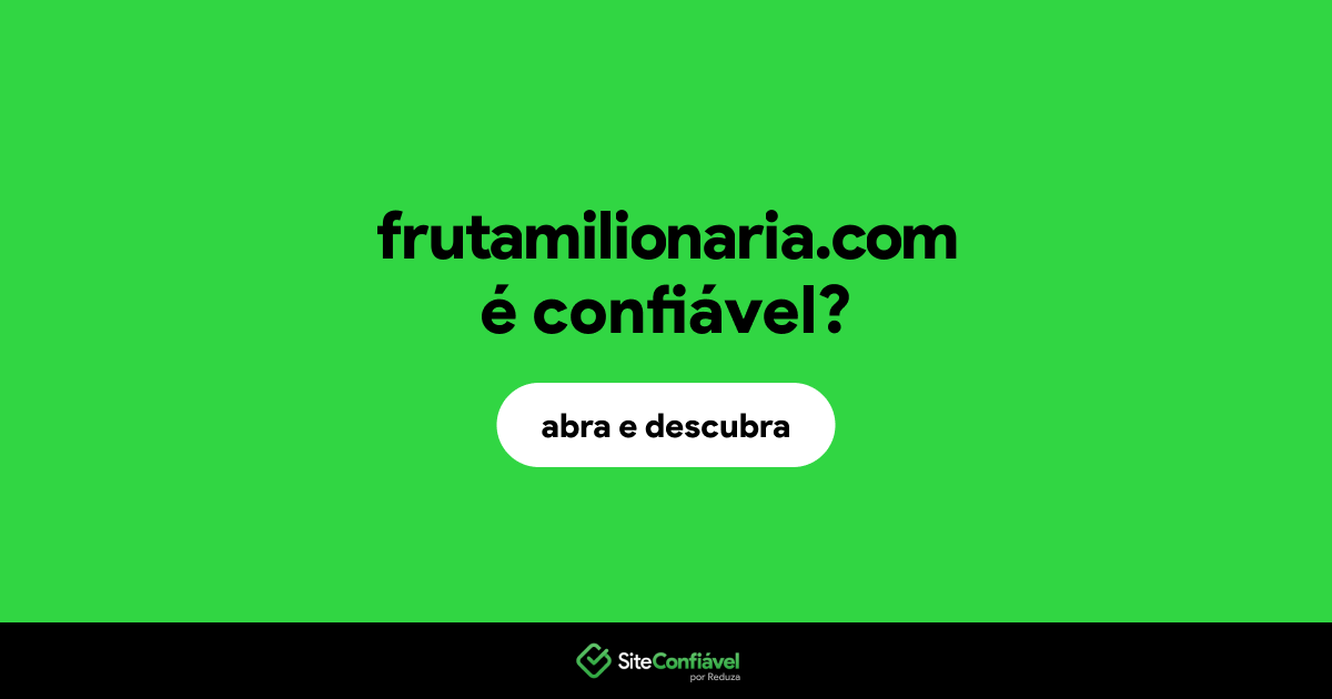 O site frutamilionaria.com é confiável?