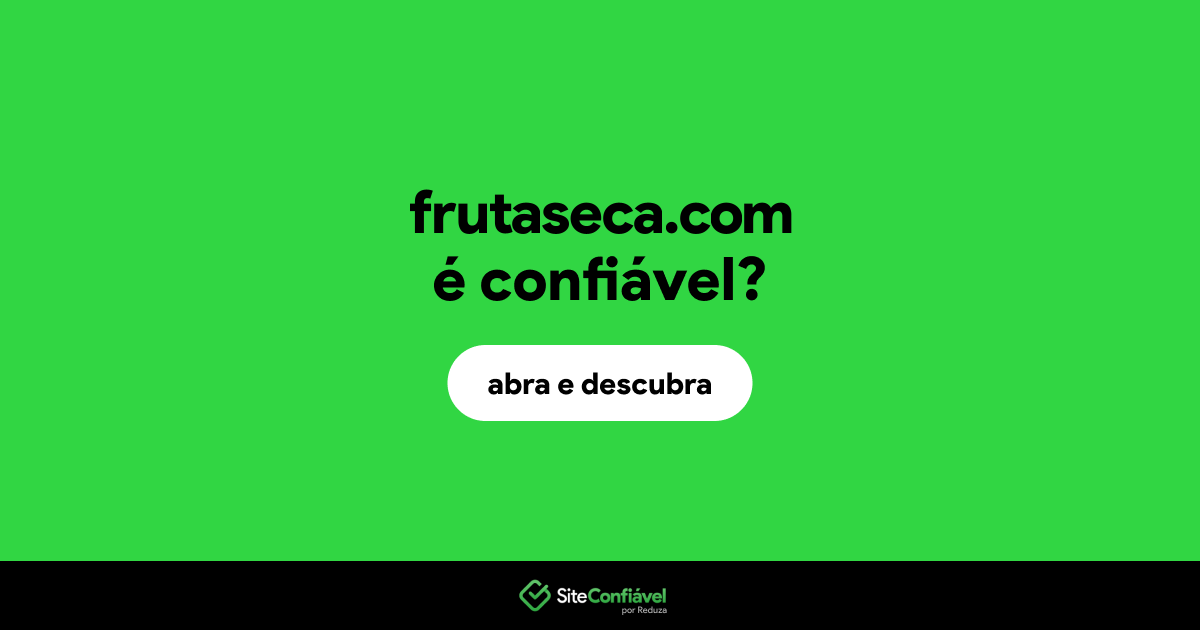O site frutaseca.com é confiável?