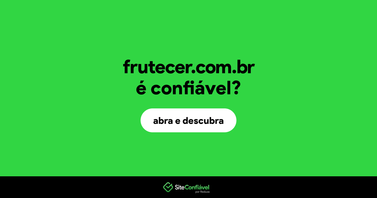 O site frutecer.com.br é confiável?