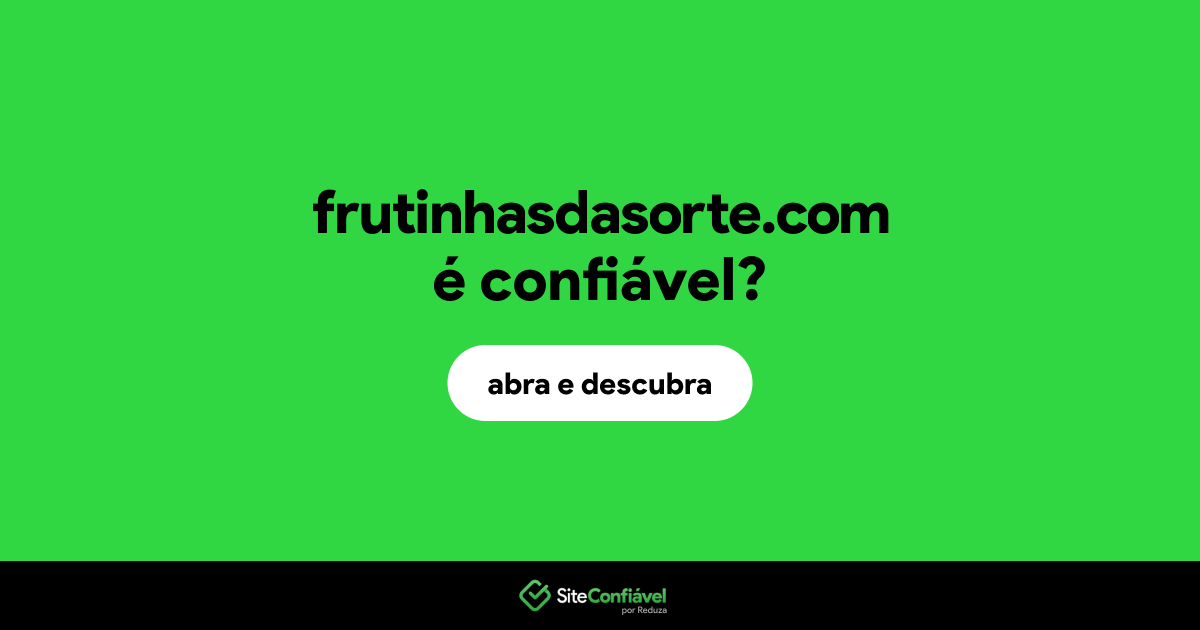 O site frutinhasdasorte.com é confiável?