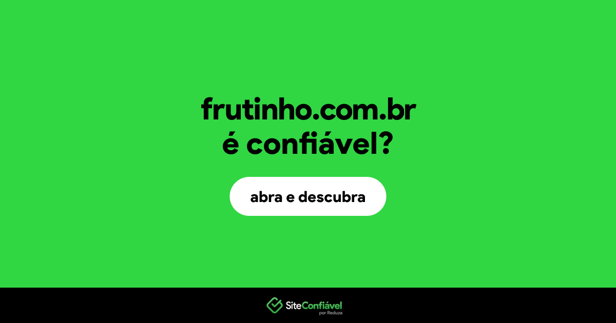 O site frutinho.com.br é confiável?