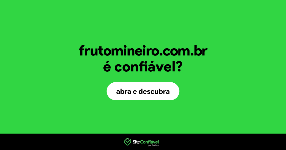 O site frutomineiro.com.br é confiável?