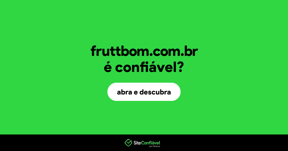 O site fruttbom.com.br é confiável?