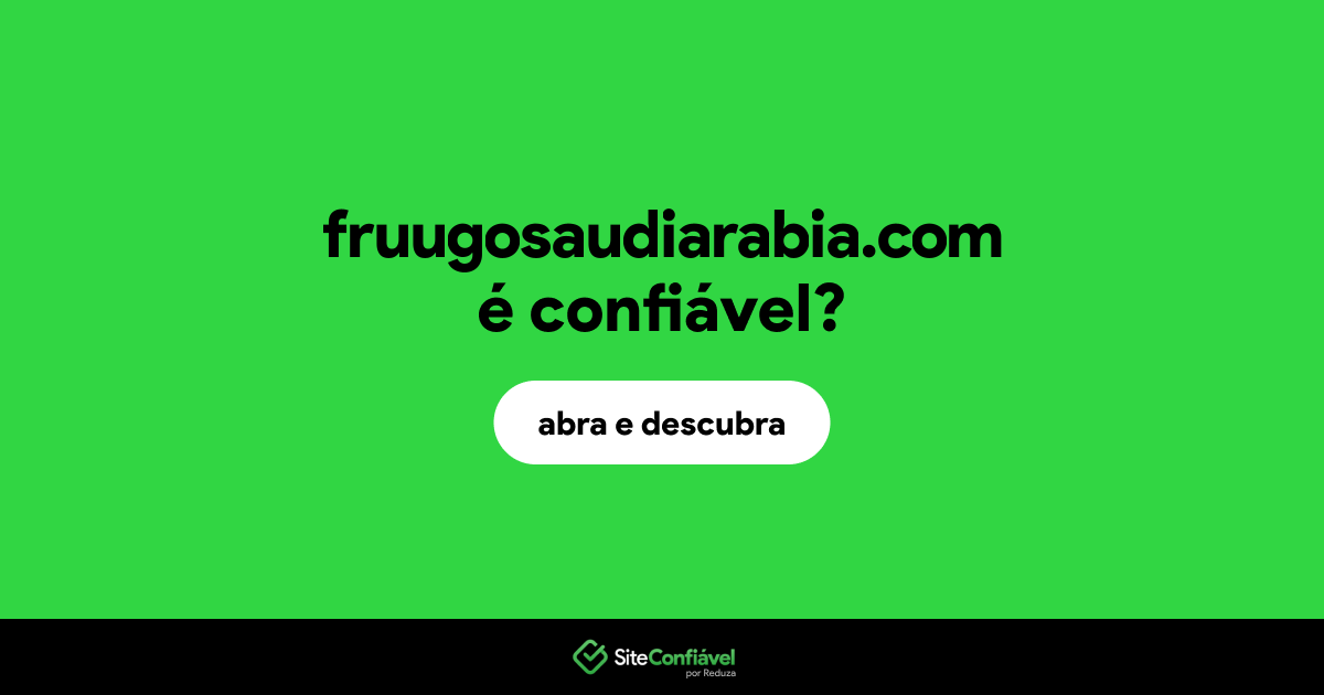 O site fruugosaudiarabia.com é confiável?