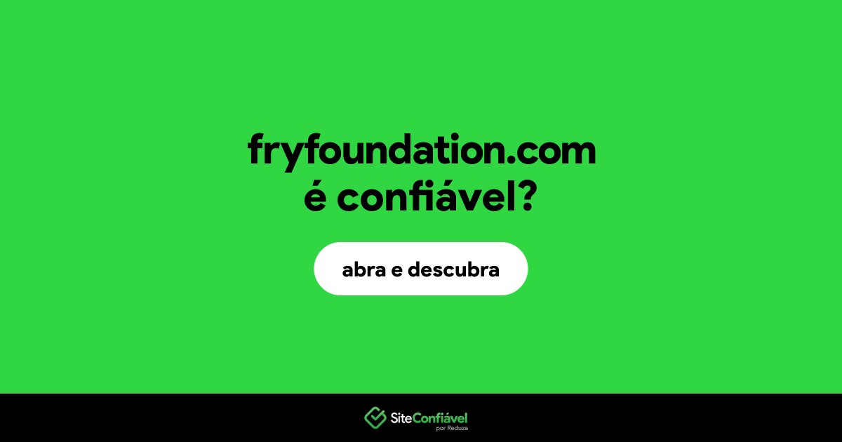 O site fryfoundation.com é confiável?