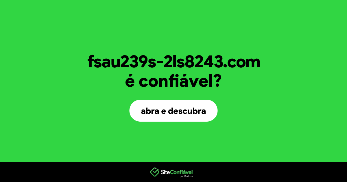 O site fsau239s-2ls8243.com é confiável?