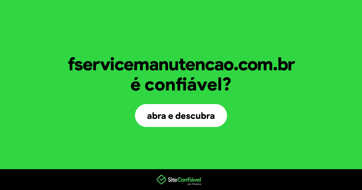 O site fservicemanutencao.com.br é confiável?