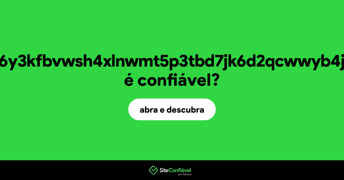 O site fsjfbktbsel4g6y3kfbvwsh4xlnwmt5p3tbd7jk6d2qcwwyb4j4g3wid.onion é confiável?