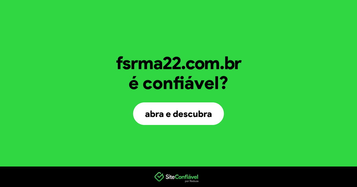 O site fsrma22.com.br é confiável?