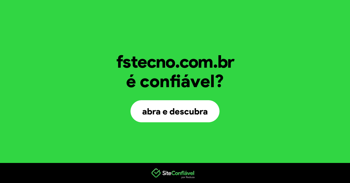 O site fstecno.com.br é confiável?