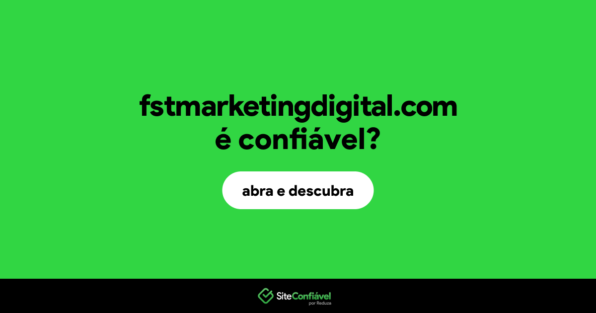 O site fstmarketingdigital.com é confiável?