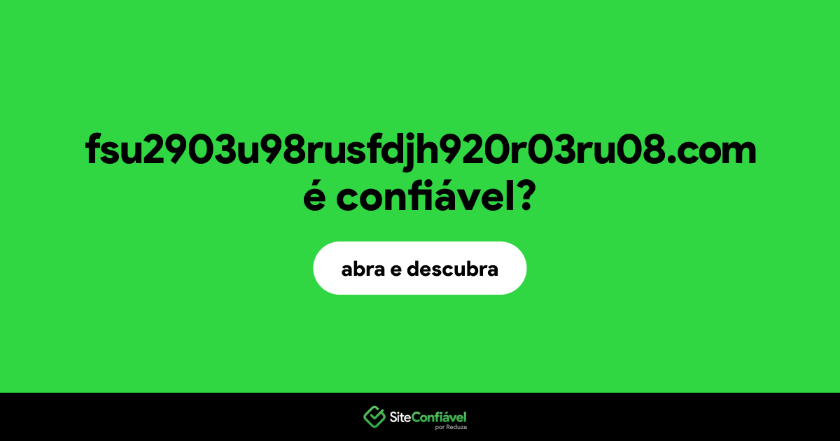 O site fsu2903u98rusfdjh920r03ru08.com é confiável?