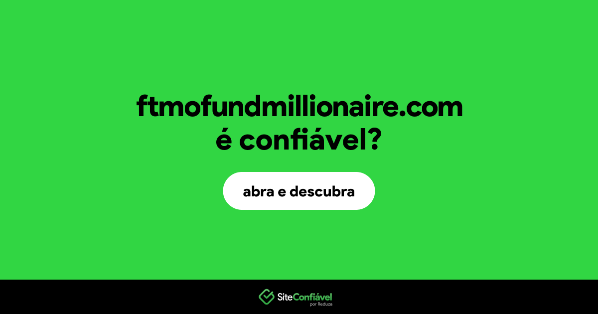 O site ftmofundmillionaire.com é confiável?