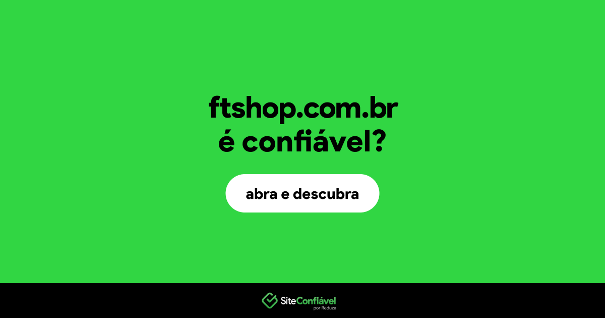 O site ftshop.com.br é confiável?