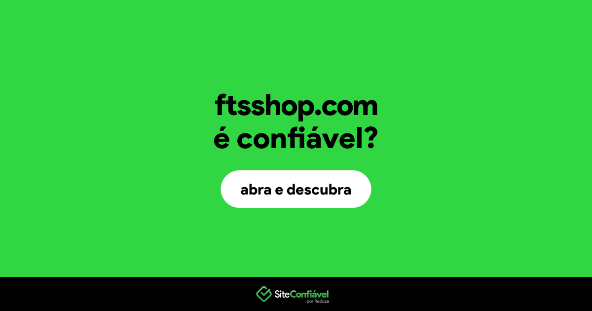 O site ftsshop.com é confiável?