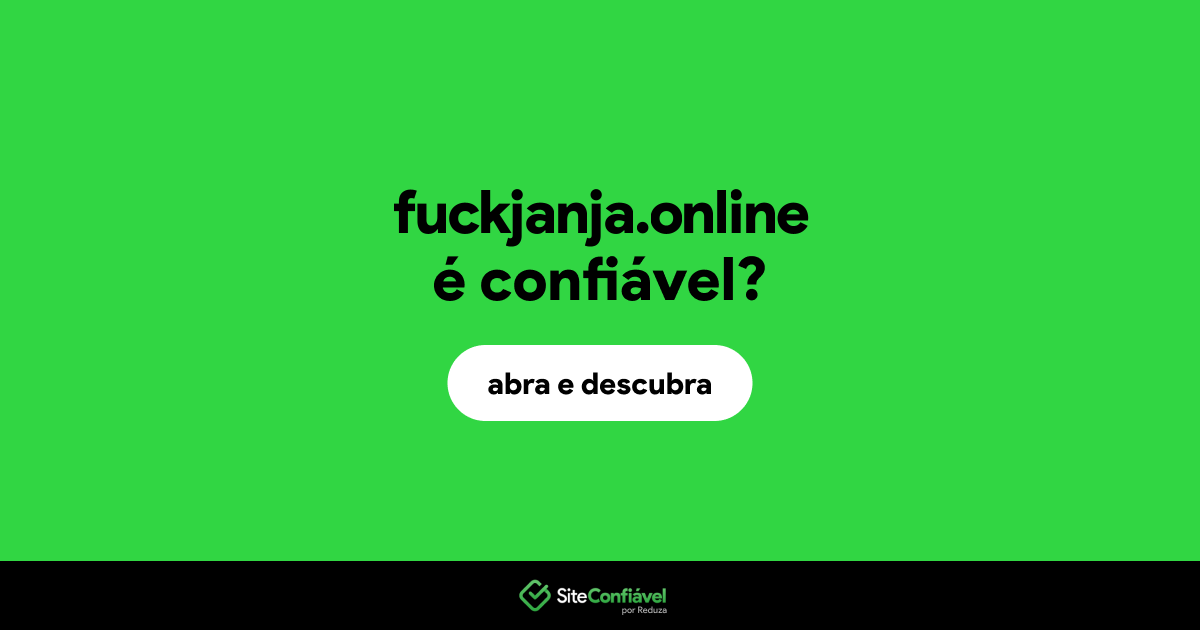 O site fuckjanja.online é confiável?