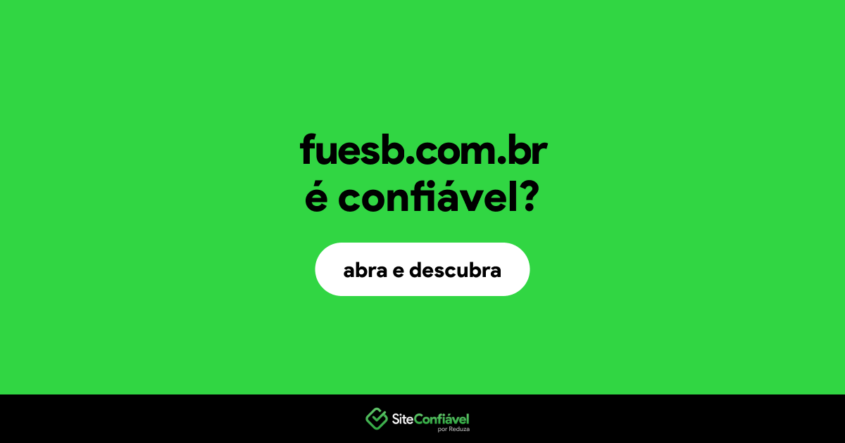 O site fuesb.com.br é confiável?