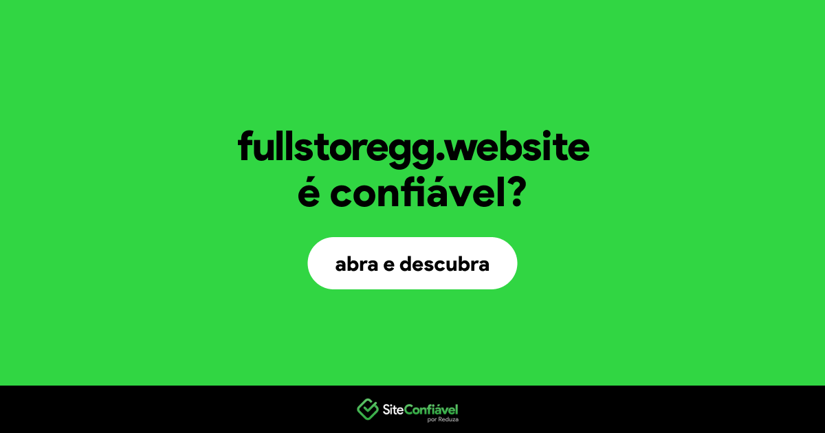 O site fullstoregg.website é confiável?